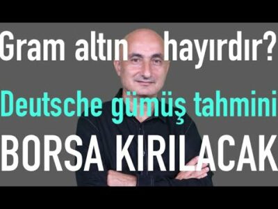 Gram altın hayırdır? | Deutsche Bank gümüş tahmini | Borsa sıkıştı