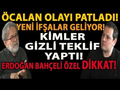 ÖCALAN OLAYI PATLADI! YENİ İFŞALAR GELİYOR! KİMLER GİZLİ TEKLİF YAPTI! ERDOĞAN BAHÇELİ ÖZEL DİKKAT!