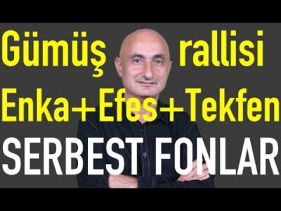 Gümüş rallisi | %35 düşen serbest fonun sırrı | Efes+Enka+Tekfen yükselişi