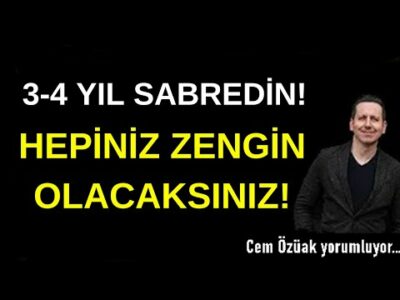 3-4 YIL SABREDİN! HEPİNİZ ZENGİN OLACAKSINIZ!