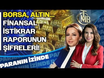 Borsa, Altın.. Finansal İstikrar Raporunun Şifreleri! | Paranın İzinde | Filiz Eryılmaz | 28 Kasım