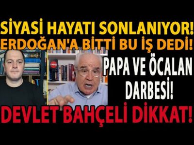 SİYASİ HAYATI SONLANIYOR! ERDOĞAN'A BİTTİ BU İŞ DEDİ! PAPA VE ÖCALAN DARBESİ! DEVLET BAHÇELİ DİKKAT!