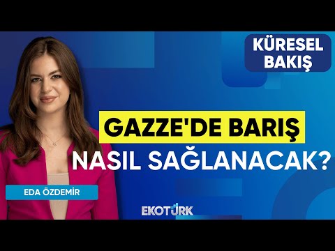 Gazze'de Barış Nasıl Sağlanacak? | Küresel Bakış | Prof. Dr. Hilmi Demir | Eda Özdemir
