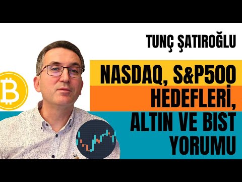 Nasdaq, S&P500 Hedefleri - Altın ve BIST Yorumu