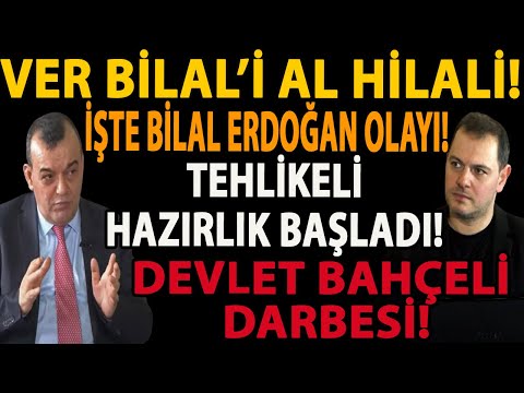 VER BİLAL’İ AL HİLALİ! İŞTE BİLAL ERDOĞAN OLAYI! TEHLİKELİ HAZIRLIK BAŞLADI! DEVLET BAHÇELİ DARBESİ!
