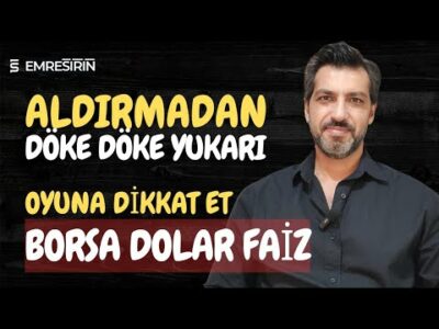 ALDIRMADAN DÖKE DÖKE YUKARI! OYUNA DİKKAT ET! Emre ŞİRİN #borsa #altın #dolar