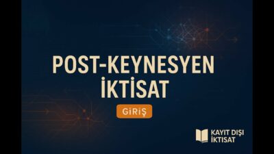 İktisat Kitaplarının Anlatmadığı Teori: Post-Keynesyen İktisat NEDİR? (Yeni Seri)