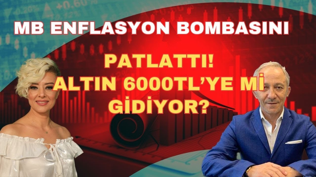 MERKEZ BANKASI ENFLASYON BOMBASINI PATLATTI! ALTIN 6000'TL YE Mİ GİDİYOR?