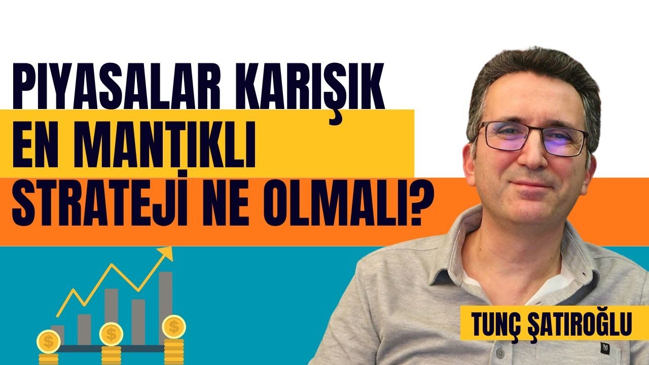 Piyasalar Karışık, En Mantıklı Strateji Ne Olmalı?