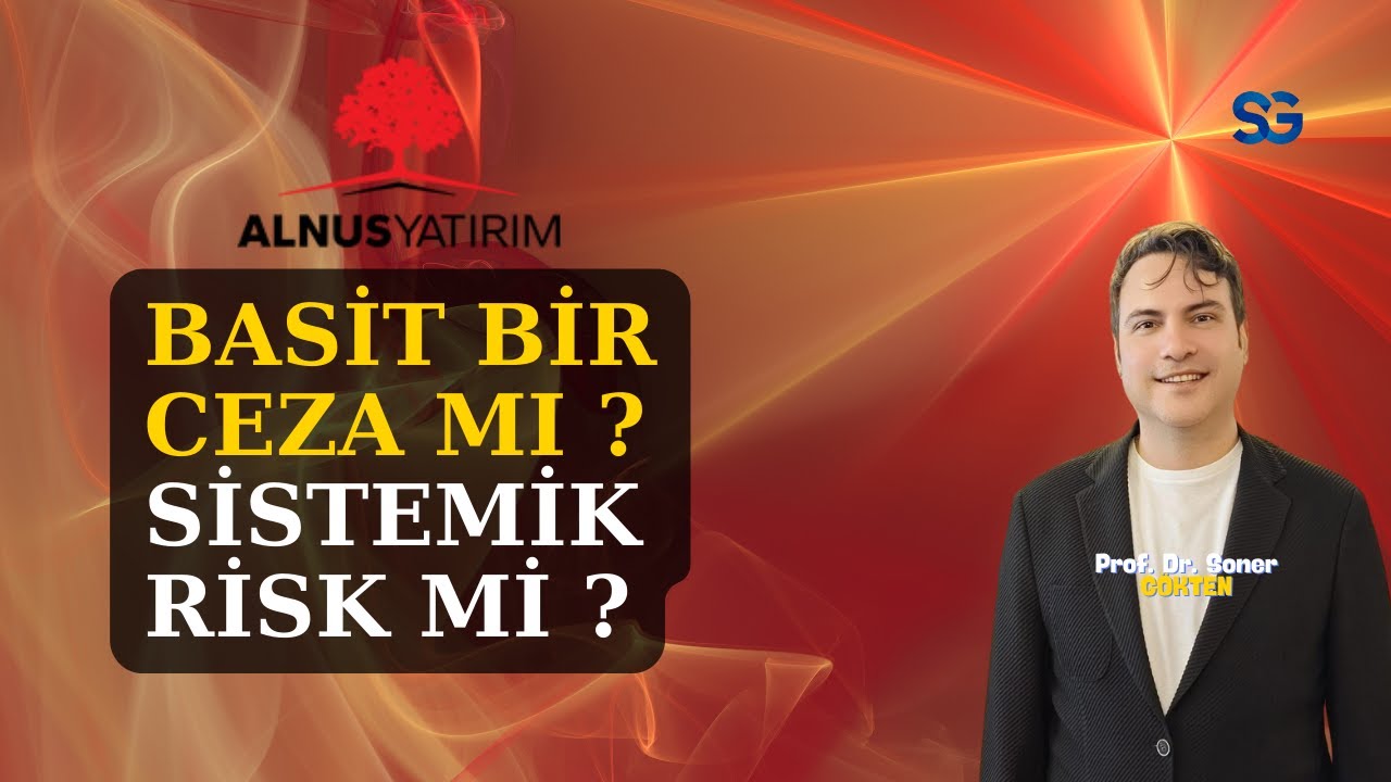 Alnus Yatırım Neden Ceza Aldı ? | SONER GÖKTEN