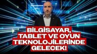 Bilgisayar, Tablet ve Oyun Teknolojilerinde Gelecek | Ersin Özel / Casper