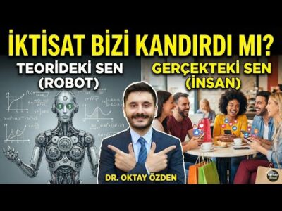 Gerçekten Rasyonel miyiz? İktisat Teorisinin Büyük Hatası ve Gerçek İnsan