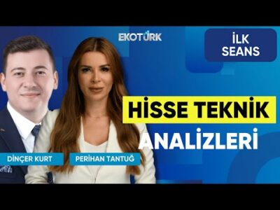Hisse Teknik Analizleri | Dinçer Kurt | Perihan Tantuğ | Borsa Teknik