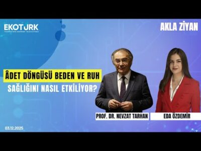 Âdet döngüsü ruh sağlığını nasıl etkiliyor? | Eda Özdemir | Prof. Dr. Nevzat Tarhan ile Akla Ziyan