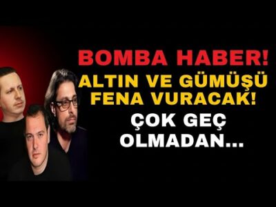 BOMBA HABER! ALTIN VE GÜMÜŞ FENA VURACAK! ÇOK GEÇ OLMADAN…