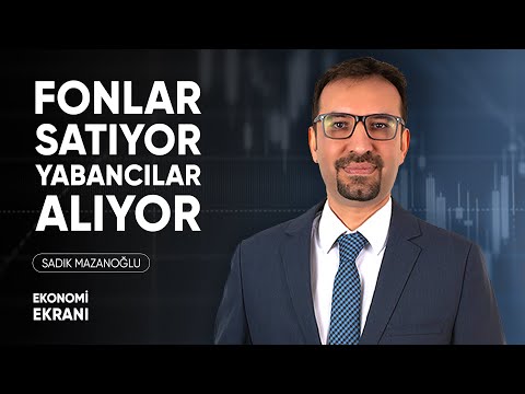 Fonlar Satıyor Yabancılar Alıyor | Sadık Mazanoğlu | Ekonomi Ekranı