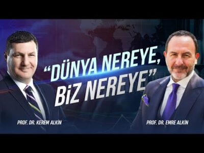 “Dünya nereye, Biz nereye” | Prof. Dr. Kerem Alkin - Emre Alkin