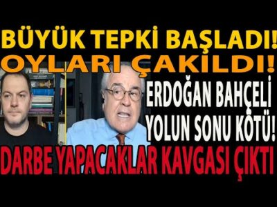 BÜYÜK TEPKİ BAŞLADI! OYLARI ÇAKILDI! ERDOĞAN BAHÇELİ YOLUN SONU KÖTÜ! DARBE YAPACAKLAR KAVGASI ÇIKTI