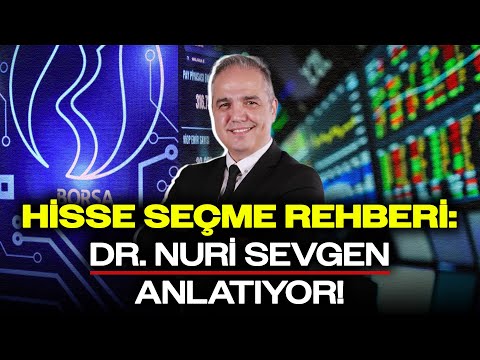 Dr. Nuri Sevgen Hisse Seçerken Nelere Bakıyor? Aşama Aşama Anlattı!