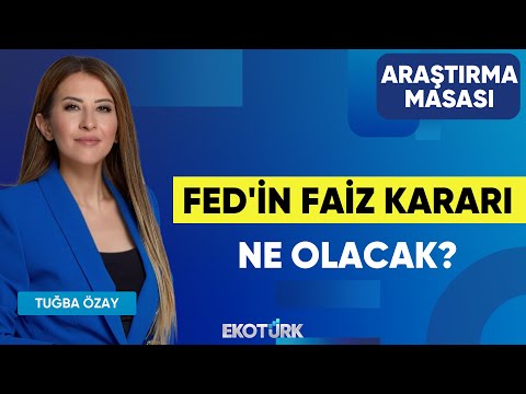 Fed'in Faiz Kararı Ne Olacak? | Eralp Ersoy | Tuğba Özay | Araştırma Masası