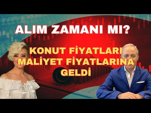 KONUT FİYATLARI MALİYET FİYATLARINA GELDİ ALIM ZAMANI BAŞLADI MI?