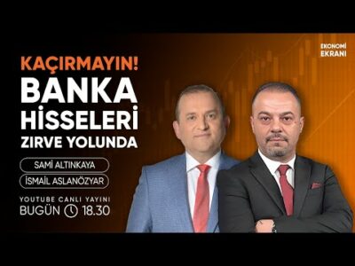 Kaçırmayın! Banka Hisseleri Zirve Yolunda | İsmail Aslanözyar | Ekonomi Ekranı