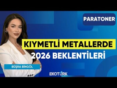 Kıymetli Metallerde 2026 Beklentileri | Özgür Çandır | Helin Çelik | Büşra Bingöl | Paratoner