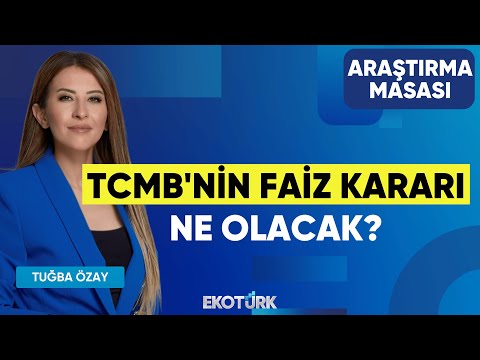TCMB'nin Faiz Kararı Ne Olacak? | Yusuf Doğan | Tuğba Özay | Araştırma Masası