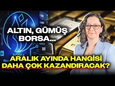 Altın, Borsa, Gümüş... Aralık Ayında Neye Yatırım Yapmalıyız? TSKB Başekonomisti Anlattı!