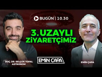 #CANLI 3'üncü Uzaylı Ziyaretçimiz | Doç. Dr. Selçuk Topal & Emin Çapa