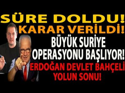 SÜRE DOLDU! KARAR VERİLDİ! BÜYÜK SURİYE OPERASYONU BAŞLIYOR! ERDOĞAN DEVLET BAHÇELİ YOLUN SONU!