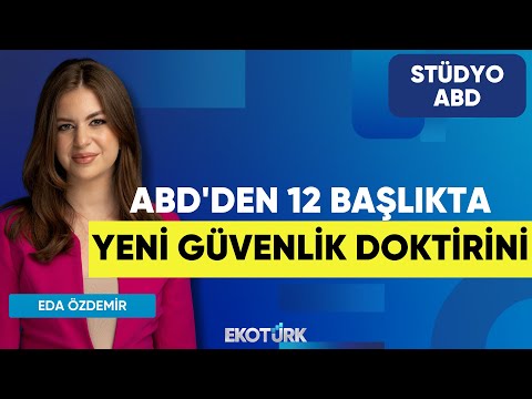 ABD'den 12 Başlıkta Yeni Güvenlik Doktirini | Dr. Burak Köseoğlu | Eda Özdemir | Stüdyo ABD