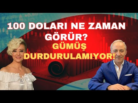 GÜMÜŞ TUTULAMIYOR 100 DOLARI NE ZAMAN GÖRÜR?