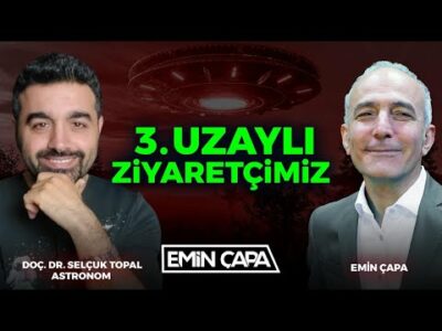 3'üncü Uzaylı Ziyaretçimiz | Doç. Dr. Selçuk Topal & Emin Çapa