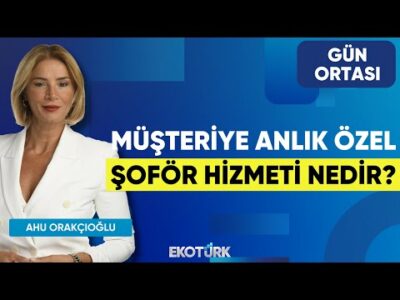 Müşteriye Anlık Özel Şoför Hizmeti Nedir? | Tunç Akdoğan | Ahu Orakçıoğlu | Gün Ortası
