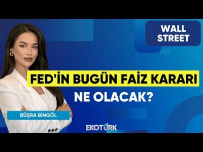 Fed'in Bugün Faiz Kararı Ne Olacak? | Wall Street | Kudret Ayyıldır | Büşra Bingöl