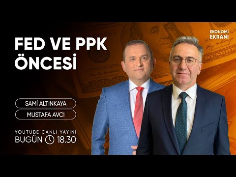 Fed ve PPK Öncesi | Mustafa Avcı | Ekonomi Ekranı