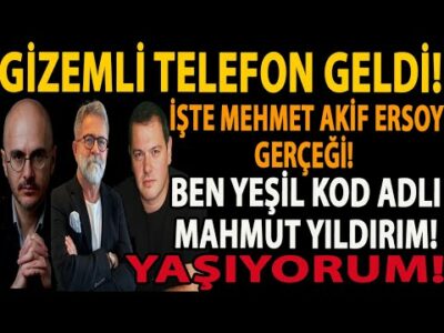 GİZEMLİ TELEFON GELDİ! İŞTE MEHMET AKİF ERSOY GERÇEĞİ! BEN YEŞİL KOD ADLI MAHMUT YILDIRIM! YAŞIYORUM