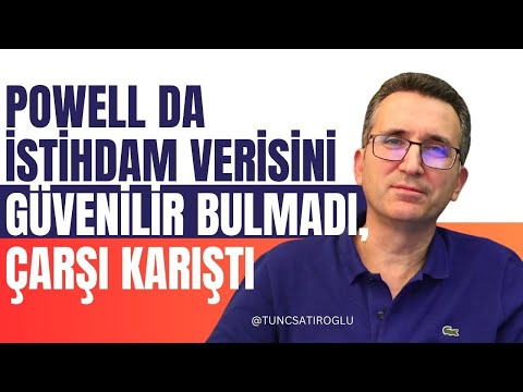 Powell da İstihdam Verisini Güvenilir Bulmadı, Çarşı Karıştı