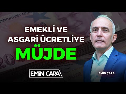 Emekli Ve Asgarî Ücretiyle Müjde | Emin Çapa