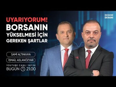 Uyarıyorum! Borsanın Yükselmesi İçin Gereken Şartlar | İsmail Aslanözyar | Ekonomi Ekranı