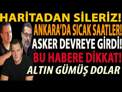 HARİTADAN SİLERİZ! ANKARA’DA SICAK SAATLER! ASKER DEVREYE GİRDİ! BU HABERE DİKKAT! ALTIN GÜMÜŞ DOLAR