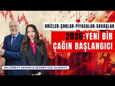 2026:Yeni Bir Çağın Başlangıcı! Krizler,Savaşlar,Şoklar Kapıda Dr.Cüneyt Akman & Zeynep Ece Ulukaya