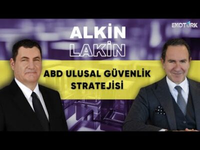 ALKİN LAKİN | ABD Ulusal Güvenlik Stratejisi | Kerem Alkin | Emre Alkin