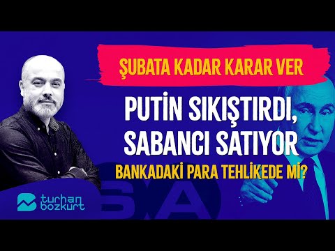 Şubata kadar karar ver! Putin sıkıştırdı, Sabancı satıyor | Turhan Bozkurt