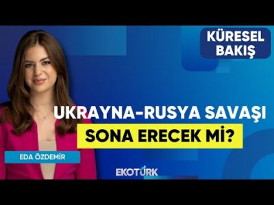 Ukrayna-Rusya Savaşı Sona Erecek Mi? | Küresel Bakış | Prof. Dr. Salih Yılmaz | Eda Özdemir