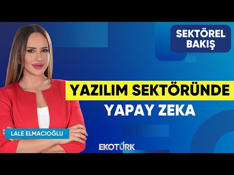 Yazılım Sektöründe Yapay Zeka | Enes Dur | Lale Elmacıoğlu | Sektörel Bakış
