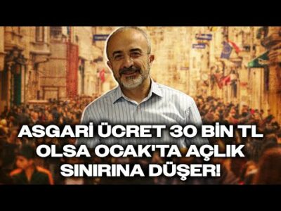 Eski TCMB Başkan Yardımcısı: Asgari Ücret 30 Bin TL Olsa Ocak'ta Açlık Sınırına Düşer