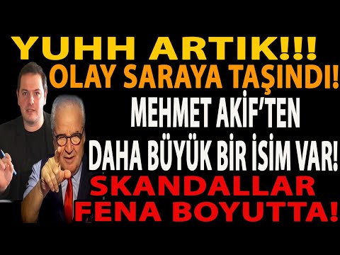 YUHH ARTIK!!! OLAY SARAYA TAŞINDI! MEHMET AKİF’TEN DAHA BÜYÜK BİR İSİM VAR! SKANDALLAR FENA BOYUTTA!