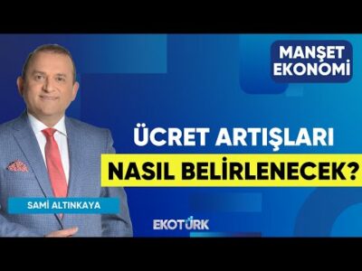 Ücret Artışları Nasıl Belirlenecek? | Prof. Dr. Serap Durusoy|Prof. Dr. Binhan Yılmaz|Manşet Ekonomi